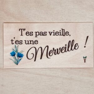 carte en bois T'es pas vieille, t'es une merveille