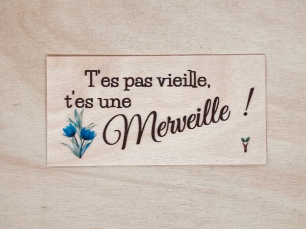 carte en bois T'es pas vieille, t'es une merveille