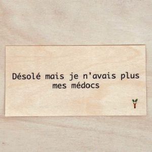 Désolé mais je n'avais plus mes médocs