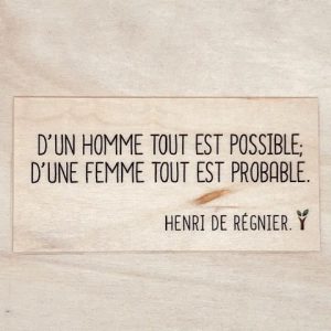 D'un homme tout est possible d'une femme tout est probable