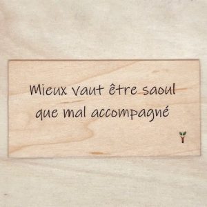 Mieux vaut être saoul que mal accompagné.