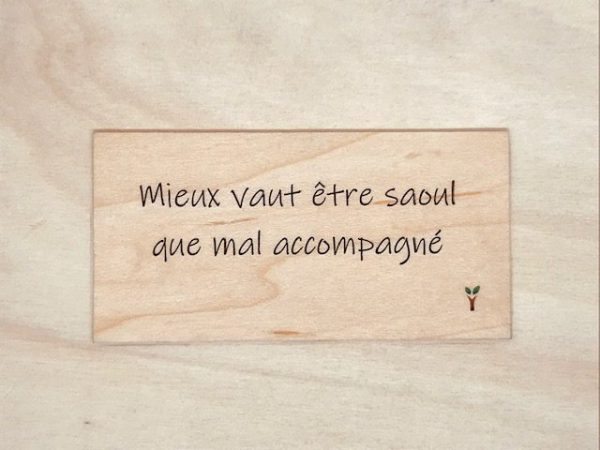 Mieux vaut être saoul que mal accompagné.