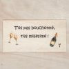 T'es pas bouchonné