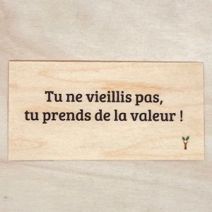 Tu ne vieillis pas tu prends de la valeur