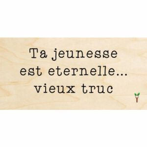 Ta jeunesse est éternelle vieux truc