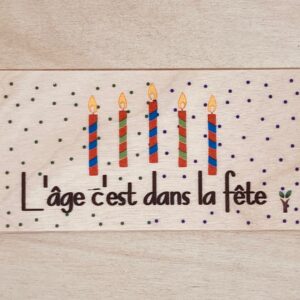 l'age c'est dans la fete carte en bois